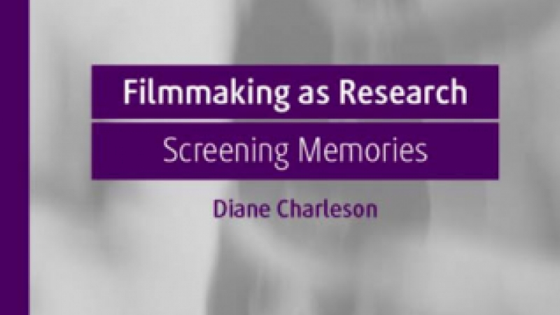 Diane Charleson (2019). Filmmaking as Research: Screening Memories.
