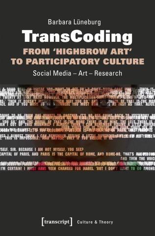 Barbara Lüneburg, TransCoding – From ‘Highbrow Art’ to Participatory Culture