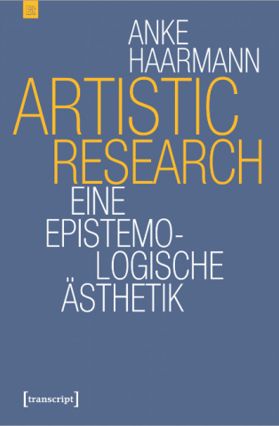 Review of Anke Haarmann, “Artistic Research: Eine epistemologische Ästhetik”