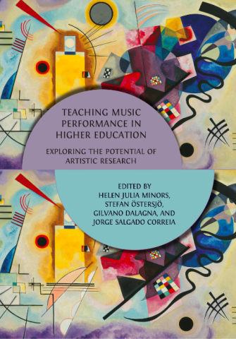 Helen Julia Minors, Stefan Östersjö, Gilvano Dalagna and Jorge Salgado Correia (eds.), “Teaching Music Performance in Higher Education – Exploring the Potential of Artistic Research.”