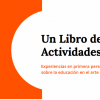 Reseña del libro de Luciana Marino (comp., ed.), "Un libro de actividades. Experiencias en primera persona sobre la educación en el arte"
