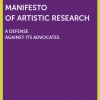 Review of Silvia Henke, Dieter Mersch, Nicolaj van der Meulen, Thomas Strässle, Jörg Wiesel, "Manifesto of Artistic Research, A Defense Against Its Advocates." Review of Silvia Henke, Dieter Mersch, Nicolaj van der Meulen, Thomas Strässle, Jörg Wiesel, "Manifesto of Artistic Research, A Defense Against Its Advocates."