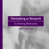 Diane Charleson (2019). Filmmaking as Research: Screening Memories. Diane Charleson (2019). Filmmaking as Research: Screening Memories.